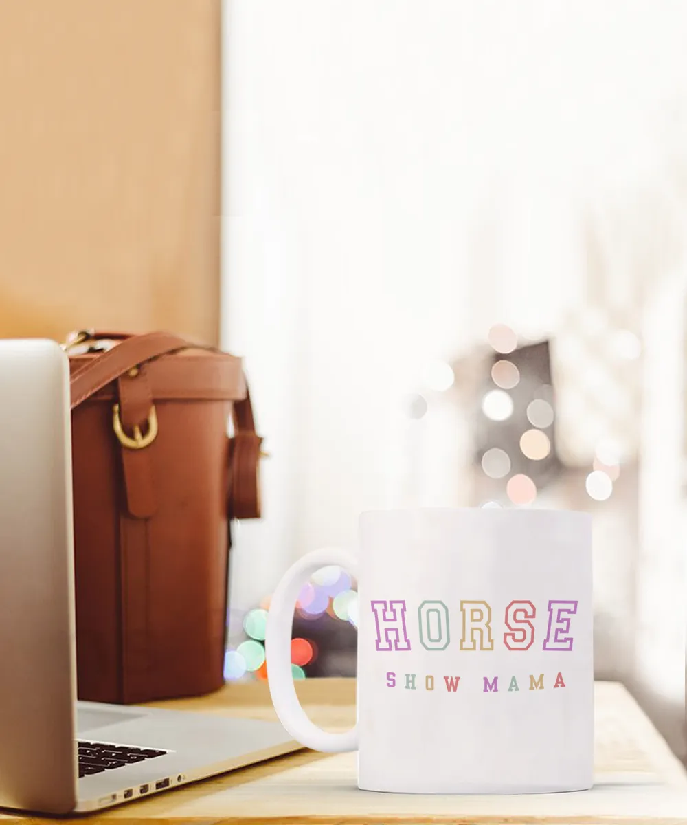 Horse Show Mom, Equestrian Mom, Horse Mug, Horse Mom, Horse Mama, Horse Coffee Cup, Horse Gifts