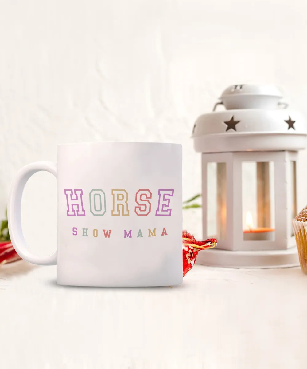 Horse Show Mom, Equestrian Mom, Horse Mug, Horse Mom, Horse Mama, Horse Coffee Cup, Horse Gifts